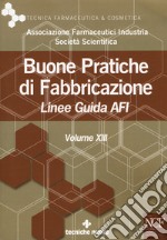 Buone pratiche di fabbricazione. Linee guida AFI. Vol. 13 libro