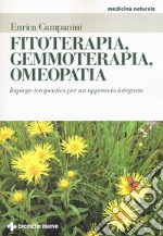 Fitoterapia, gemmoterapia, omeopatia. Impiego terapeutico per un approccio integrato libro