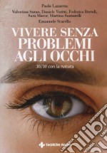 Vivere senza problemi agli occhi. 10/10 con la natura libro