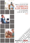 Manuale illustrato per la domotica a uso sociale. La casa flessibile al servizio dell'uomo libro