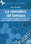 La normativa del farmaco. Confronto tra il Decreto Legislativo 219/06, la nuova Farmacovigilanza e la Direttiva europea 2001/83/CE libro di Minghetti Paola