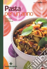 Pasta per un anno. Con le ricette e le foto di Cucina Naturale libro