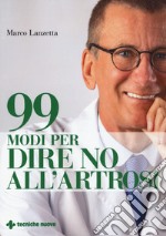 99 modi per dire no all'artrosi libro