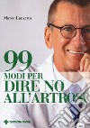 99 modi per dire no all'artrosi libro