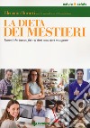 La dieta dei mestieri. Dimmi che lavoro fai e ti dirò cosa devi mangiare libro