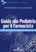 Guida alla pediatria per il farmacista. Aggiornamenti scientifici sulle malattie e sui bisogni del bambino libro