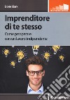 Imprenditore di te stesso. Come prosperare con un lavoro indipendente libro