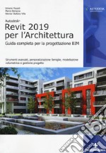 Autodesk Revit Architecture 2019. Guida completa per la progettazione BIM. Strumenti avanzati, personalizzazione famiglie, modellazione volumetrica e gestione progetto libro