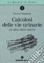 Calcolosi delle vie urinarie. Un aiuto dalla natura libro