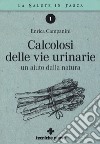 Calcolosi delle vie urinarie. Un aiuto dalla natura libro