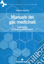 Manuale dei gas medicinali. Legislazione, produzione, distribuzione libro