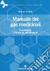 Manuale dei gas medicinali. Legislazione, produzione, distribuzione libro