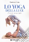 Lo yoga della luce. Il contatto mamma figlia libro