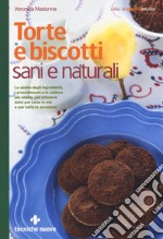 Torte e biscotti sani e naturali libro