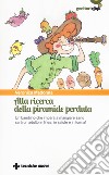 Alla ricerca della piramide perduta. Un bambino che impara a mangiare sano sarà un adulto in linea, in salute e in forma! libro di Madonna Veronica