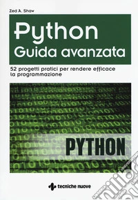 Python. Guida avanzata. 52 progetti pratici per rendere efficace la programmazione