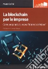 La blockchain per le imprese. Come prepararsi alla nuova «internet del valore» libro