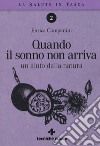 Quando il sonno non arriva. Un aiuto dalla natura libro