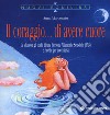 Il coraggio... di avere cuore. La vita con gli occhi di una Persona Altamente Sensibile (PAS) e ricette per coccolarsi libro