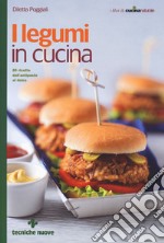 I legumi in cucina. 80 ricette dall'antipasto al dolce libro