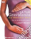 La tua gravidanza di settimana in settimana. Dal concepimento alla nascita libro di Regan Lesley