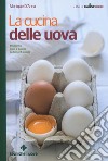 La cucina delle uova. 50 ricette dolci e salate da tutto il mondo libro