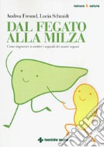 Dal fegato alla milza. Come imparare a sentire i segnali dei nostri organi libro