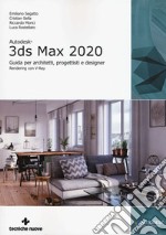 Autodesk 3DS Max 2020. Guida per architetti, progettisti e designer