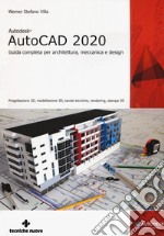 Autodesk® AutoCad 2020. Guida completa per architettura, meccanica e design libro