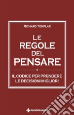 Le regole del pensare. Il codice per prendere le decisioni migliori libro