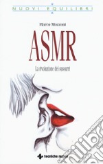 ASMR. La rivoluzione dei sussurri