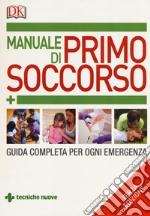 Manuale di primo soccorso. Guida completa per ogni emergenza libro