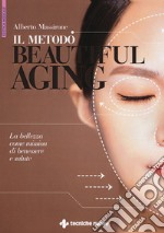 Il metodo Beautiful aging. La bellezza come mission di benessere libro