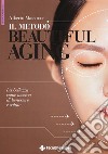 Il metodo Beautiful aging. La bellezza come mission di benessere libro