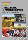 La meccatronica nelle macchine agricole. Dal digitale al Precision Farming libro di Speich Hanno