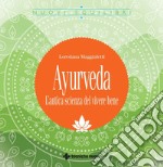 Ayurveda. L'antica scienza del vivere bene libro