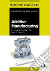 Additive manufacturing. Le applicazioni industriali della Stampa 3D libro