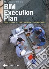 BIM execution plan. Strumenti per un piano di gestione informativa agile libro