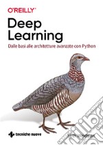 Deep learning. Dalle basi alle architetture avanzate con Python