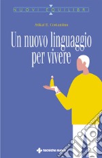 Un nuovo linguaggio per vivere libro