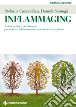 Inflammaging. Nutraceutica e micoterapia per gestire l'infiammazione cronica di basso grado libro