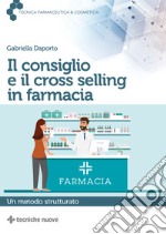 Il consiglio e il cross selling in farmacia. Un metodo strutturato