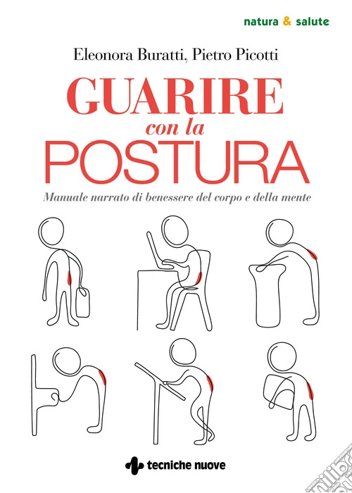 Guarire con la postura. Manuale narrato di benessere del corpo e della mente
