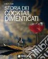 Storia dei cocktail dimenticati libro di Falconi Ezio