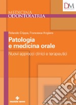 Nuovi approcci clinici e terapeutici in patologia e medicina orale libro