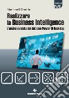 Realizzare la business intelligence. L'analisi evoluta dei dati con Power bi desktop libro di D'Onofrio Marilena
