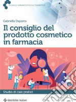 Il consiglio del prodotto cosmetico in farmacia