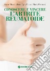 Conoscere e vincere l'artrite reumatoide libro