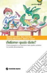 Autismo: quale dieta? Come spiegare a un bambino nello spettro autistico la corretta alimentazione