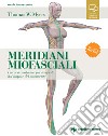 Meridiani miofasciali. Percorsi anatomici per i terapisti del corpo e del movimento. Con Contenuto digitale per download e accesso on line libro
